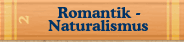 Romantik - Naturalismus